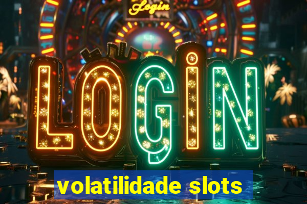 volatilidade slots